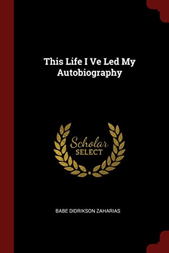 9781376207705: This Life I Ve Led My Autobiography