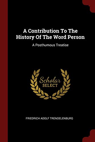 Beispielbild fr A Contribution To The History Of The Word Person: A Posthumous Treatise zum Verkauf von Buchpark