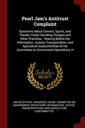9781376212488: Pearl Jam's Antitrust Complaint: Questions about Concert, Sports, and Theater Ticket Handling Charges and Other Practices: Hearing Before the ... of the Committee on Government Operations, H