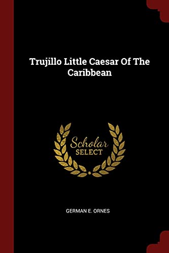 9781376213409: Trujillo Little Caesar Of The Caribbean