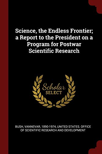 Beispielbild fr Science, the Endless Frontier; a Report to the President on a Program for Postwar Scientific Research zum Verkauf von SecondSale