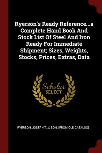 9781376228878: Ryerson's Ready Reference...a Complete Hand Book And Stock List Of Steel And Iron Ready For Immediate Shipment; Sizes, Weights, Stocks, Prices, Extras, Data