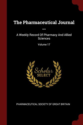 9781376239454: The Pharmaceutical Journal ...: A Weekly Record Of Pharmacy And Allied Sciences; Volume 17