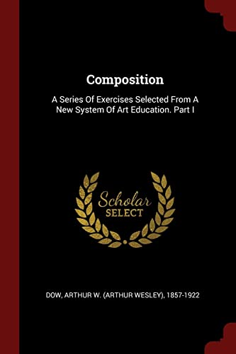 9781376242058: Composition: A Series Of Exercises Selected From A New System Of Art Education. Part I