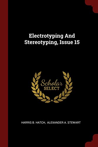 9781376243277: Electrotyping And Stereotyping, Issue 15