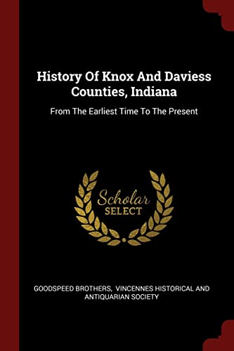 9781376248159: History Of Knox And Daviess Counties, Indiana: From The Earliest Time To The Present