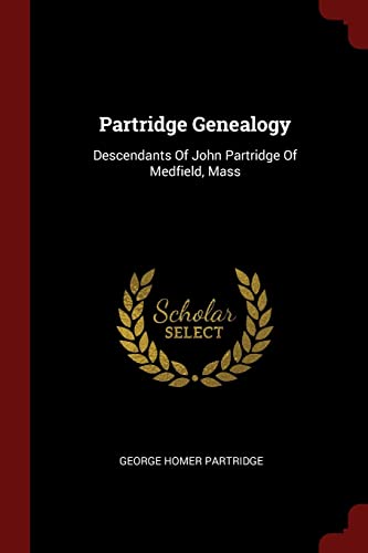 Stock image for Partridge Genealogy: Descendants Of John Partridge Of Medfield, Mass for sale by SecondSale