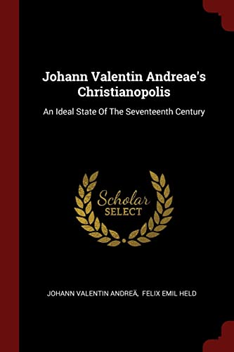 Johann Valentin Andreae's Christianopolis: An Ideal State Of The Seventeenth Century - Andreä, Johann Valentin