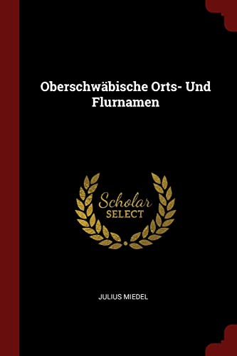 Imagen de archivo de OBERSCHWABISCHE ORTS- UND FLUR a la venta por Buchpark