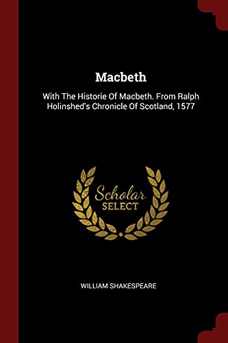 9781376264159: Macbeth: With The Historie Of Macbeth. From Ralph Holinshed's Chronicle Of Scotland, 1577