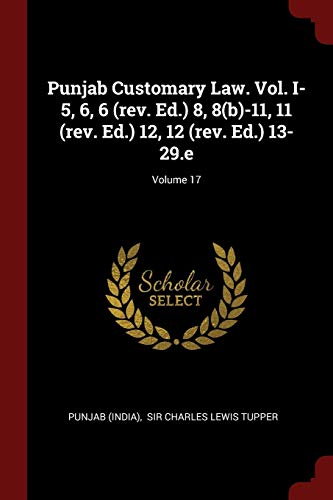 9781376273182: Punjab Customary Law. Vol. I-5, 6, 6 (rev. Ed.) 8, 8(b)-11, 11 (rev. Ed.) 12, 12 (rev. Ed.) 13-29.e; Volume 17