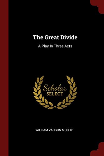 Imagen de archivo de The Great Divide: A Play In Three Acts a la venta por HPB-Ruby