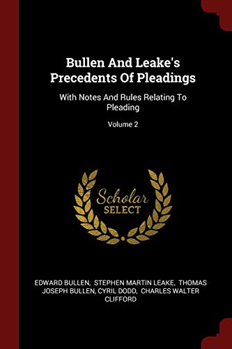 9781376303773: Bullen And Leake's Precedents Of Pleadings: With Notes And Rules Relating To Pleading; Volume 2