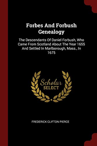 9781376305685: Forbes And Forbush Genealogy: The Descendants Of Daniel Forbush, Who Came From Scotland About The Year 1655 And Settled In Marlborough, Mass., In 1675