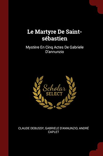9781376307351: Le Martyre De Saint-sbastien: Mystre En Cinq Actes De Gabriele D'annunzio