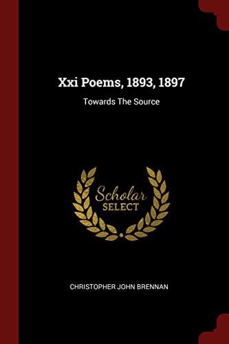 Stock image for Xxi Poems, 1893, 1897: Towards The Source for sale by ALLBOOKS1