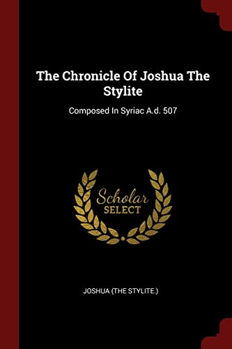 9781376318524: The Chronicle Of Joshua The Stylite: Composed In Syriac A.d. 507