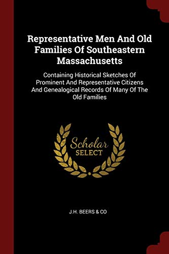 9781376319699: Representative Men And Old Families Of Southeastern Massachusetts: Containing Historical Sketches Of Prominent And Representative Citizens And Genealogical Records Of Many Of The Old Families