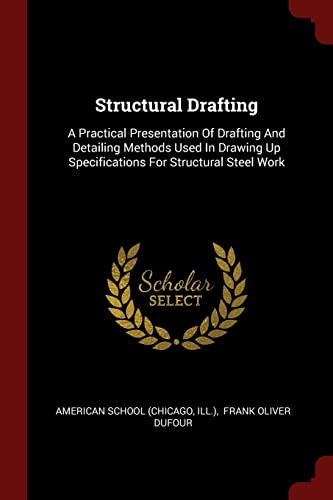 9781376320206: Structural Drafting: A Practical Presentation Of Drafting And Detailing Methods Used In Drawing Up Specifications For Structural Steel Work