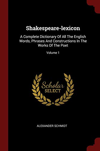 9781376321395: Shakespeare-lexicon: A Complete Dictionary Of All The English Words, Phrases And Constructions In The Works Of The Poet; Volume 1