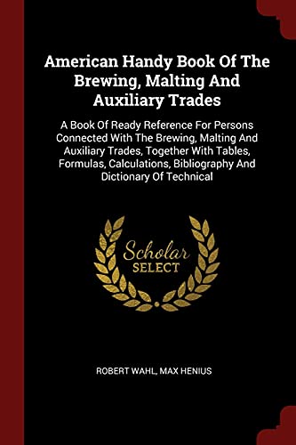 9781376324341: American Handy Book Of The Brewing, Malting And Auxiliary Trades: A Book Of Ready Reference For Persons Connected With The Brewing, Malting And ... Bibliography And Dictionary Of Technical
