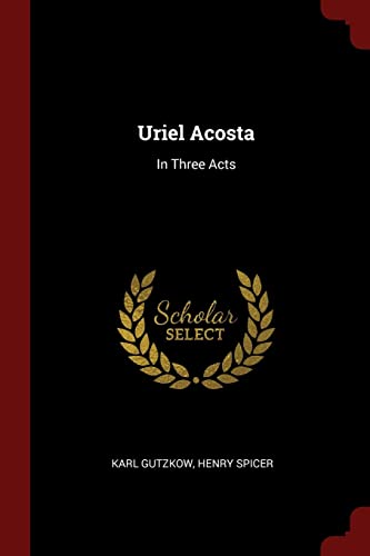 9781376325294: Uriel Acosta: In Three Acts