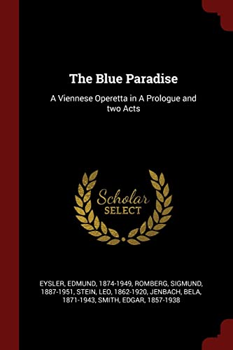 9781376329766: The Blue Paradise: A Viennese Operetta in A Prologue and two Acts