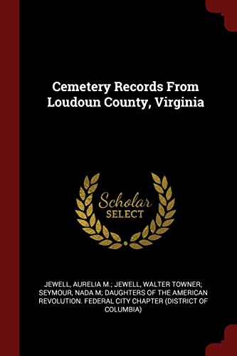 9781376332919: Cemetery Records From Loudoun County, Virginia