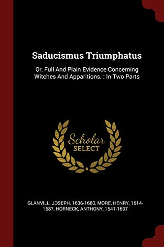 9781376335026: Saducismus Triumphatus: Or, Full And Plain Evidence Concerning Witches And Apparitions. : In Two Parts