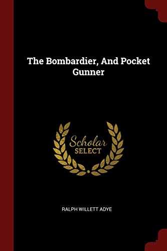 9781376343977: The Bombardier, And Pocket Gunner