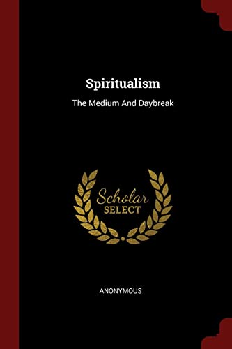 9781376350807: Spiritualism: The Medium And Daybreak