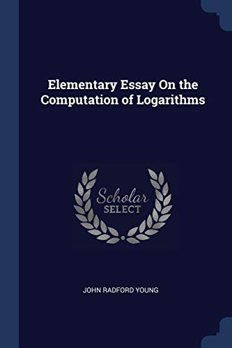 9781376367843: Elementary Essay On the Computation of Logarithms