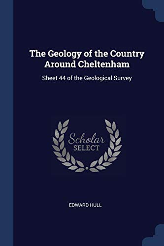9781376383119: The Geology of the Country Around Cheltenham: Sheet 44 of the Geological Survey