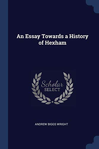 9781376388398: An Essay Towards a History of Hexham