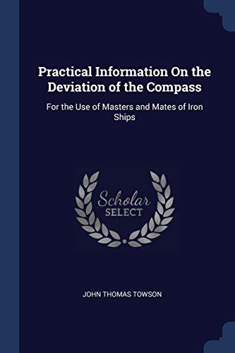 Immagine dell'editore per Practical Information On the Deviation of the Compass: For the Use of Masters and Mates of Iron Ships venduto da Buchpark