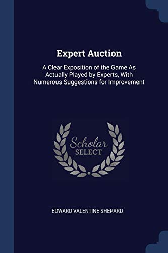 9781376392265: Expert Auction: A Clear Exposition of the Game As Actually Played by Experts, With Numerous Suggestions for Improvement