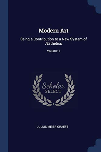 Beispielbild fr Modern Art: Being a Contribution to a New System of ?sthetics; Volume 1 zum Verkauf von Reuseabook