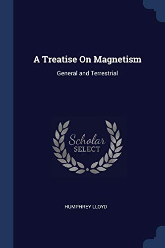9781376410679: A Treatise On Magnetism: General and Terrestrial