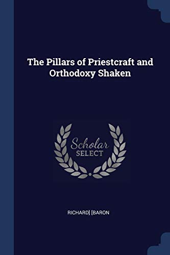 9781376411492: The Pillars of Priestcraft and Orthodoxy Shaken
