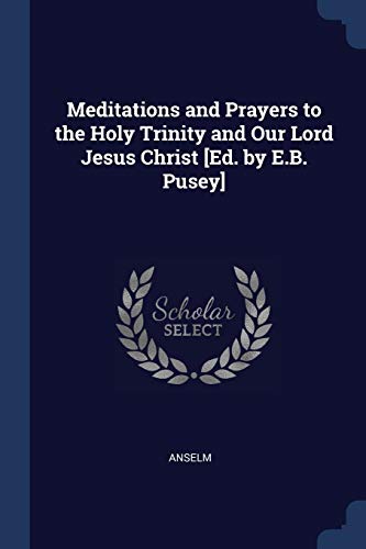 9781376417616: Meditations and Prayers to the Holy Trinity and Our Lord Jesus Christ [Ed. by E.B. Pusey]