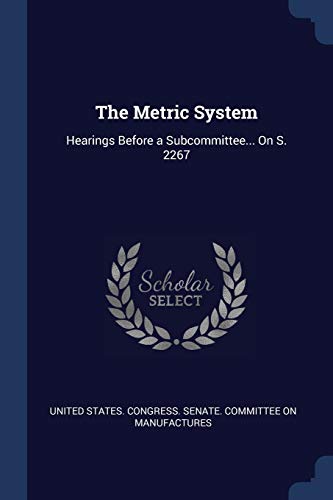 9781376422108: The Metric System: Hearings Before a Subcommittee... On S. 2267