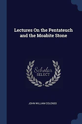 Beispielbild fr Lectures On the Pentateuch and the Moabite Stone zum Verkauf von Buchpark