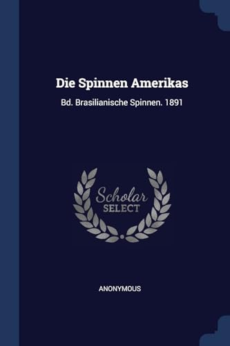 9781376435641: Die Spinnen Amerikas: Bd. Brasilianische Spinnen. 1891