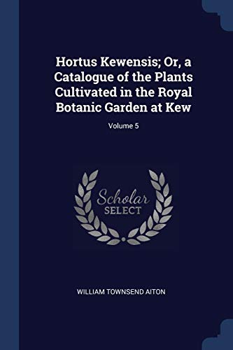 9781376436402: Hortus Kewensis; Or, a Catalogue of the Plants Cultivated in the Royal Botanic Garden at Kew; Volume 5