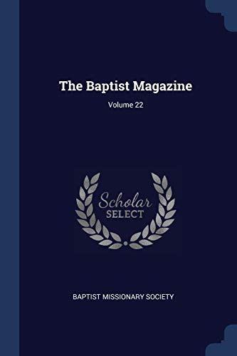 9781376437829: The Baptist Magazine; Volume 22