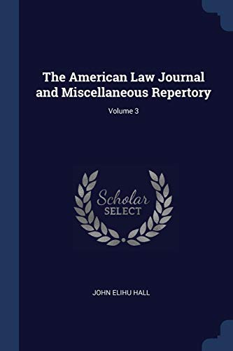 Stock image for The American Law Journal and Miscellaneous Repertory; Volume 3 for sale by dsmbooks