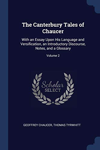 9781376442892: The Canterbury Tales of Chaucer: With an Essay Upon His Language and Versification, an Introductory Discourse, Notes, and a Glossary; Volume 2