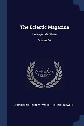 9781376443684: The Eclectic Magazine: Foreign Literature; Volume 36