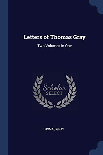9781376444049: Letters of Thomas Gray: Two Volumes in One