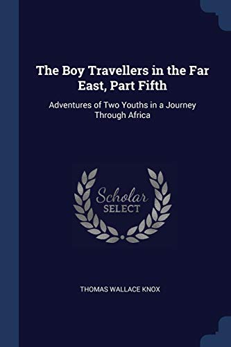 9781376444292: The Boy Travellers in the Far East, Part Fifth: Adventures of Two Youths in a Journey Through Africa